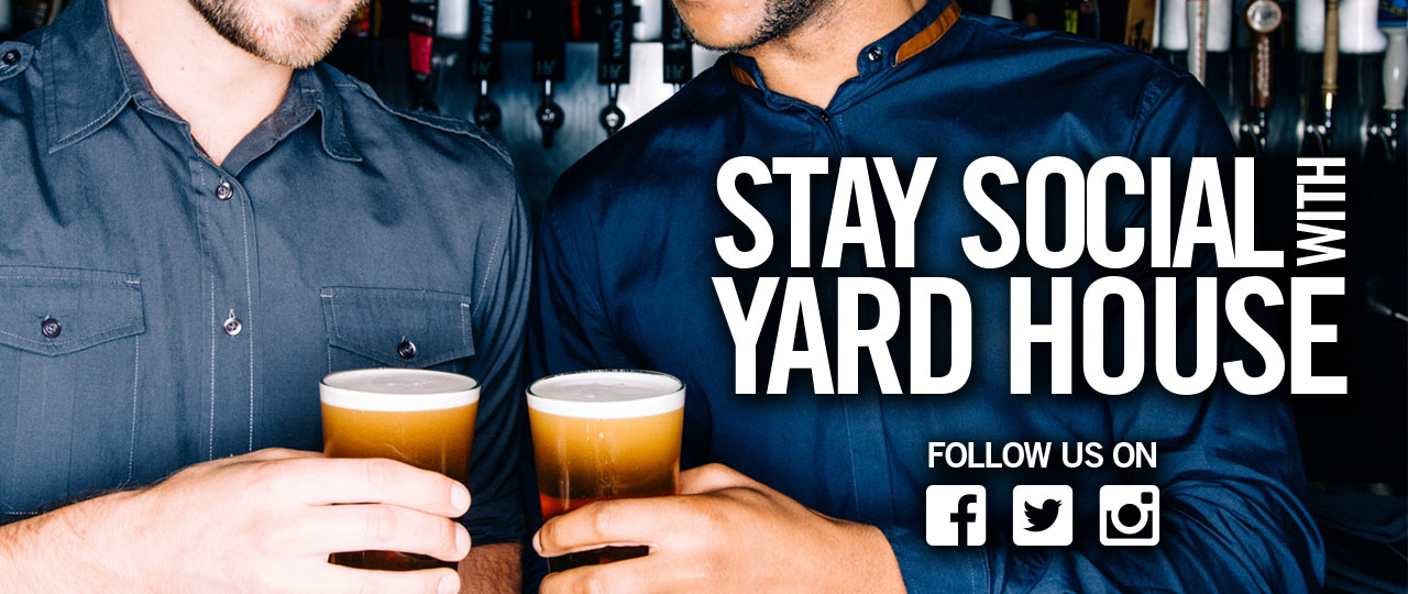 Follow Yard House on Facebook, Twitter, and Instagram