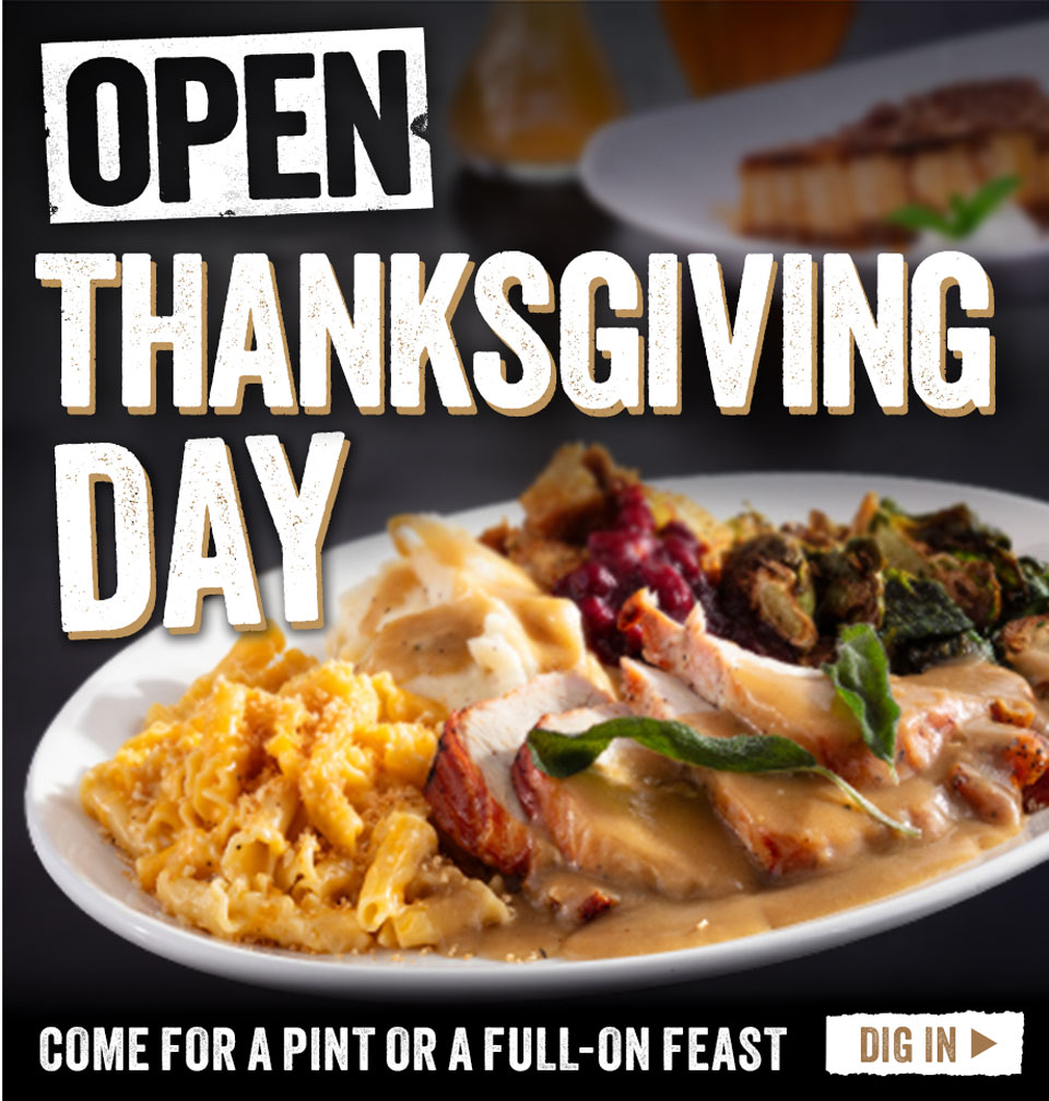 Yard House is open on Thanksgiving Day. Come for a pint or a full-on feast. Dig In.